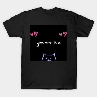 you are mine T-Shirt